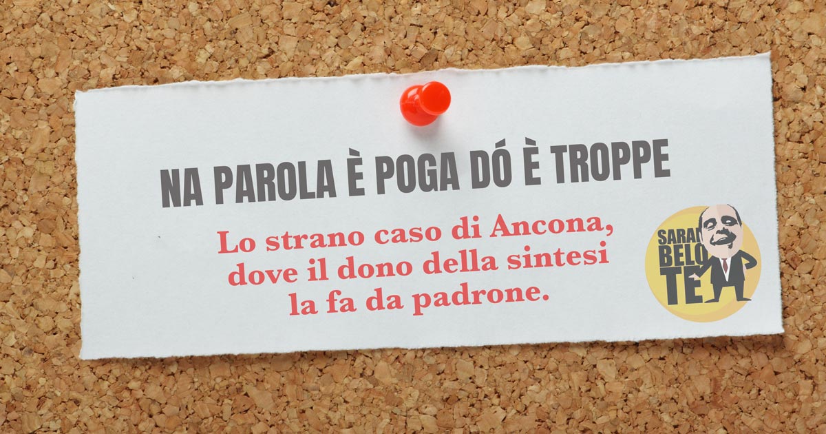 In Ancona na parola è poga dó è troppe